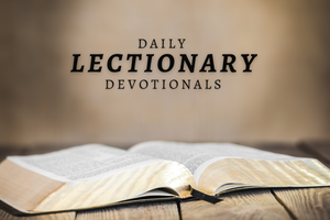 Subscribe to Our Daily Lectionary Devotionals!