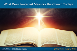 What Does Pentecost Mean for the Church Today?