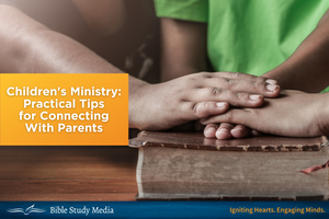 Children's Ministry: Practical Tips for Connecting with Parents