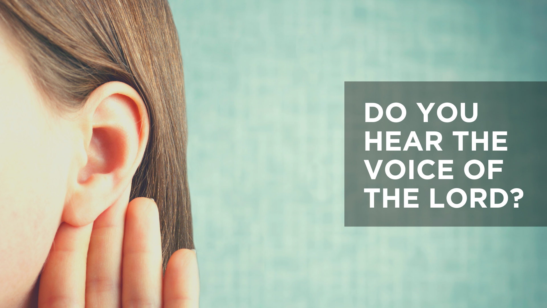 Do You Hear the Voice of the Lord?