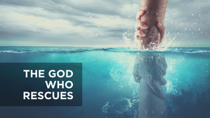 The God Who Rescues
