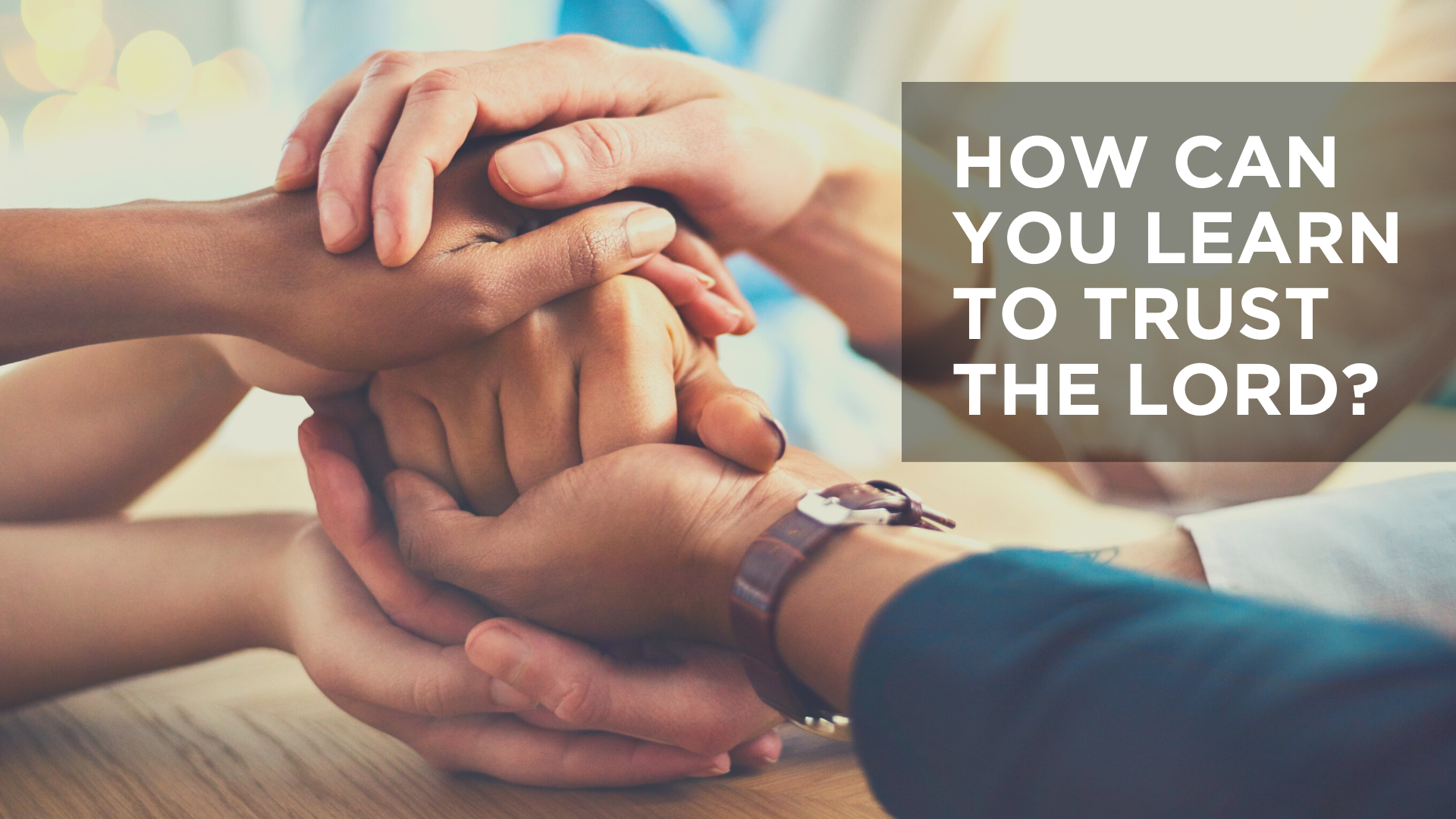 How Can You Learn to Trust the Lord?