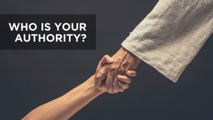 Who Is Your Authority?