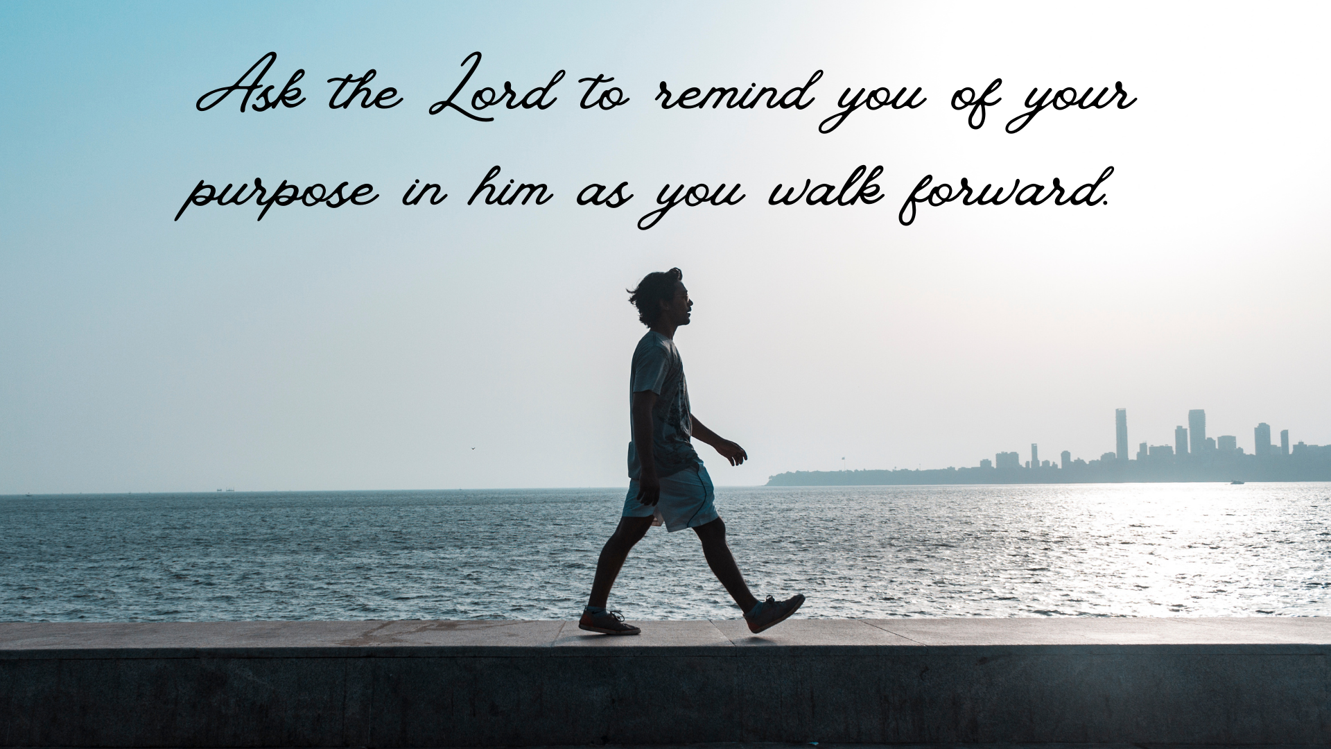 Ask the Lord to remind you of your purpose.