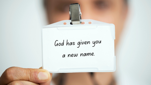 God has given you a new name.