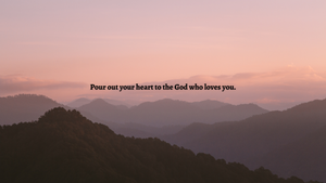 Pour Out Your Heart