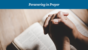 Persevering in Prayer