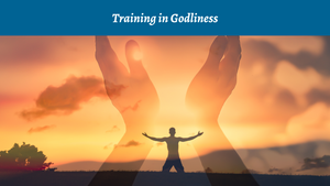 Training in Godliness