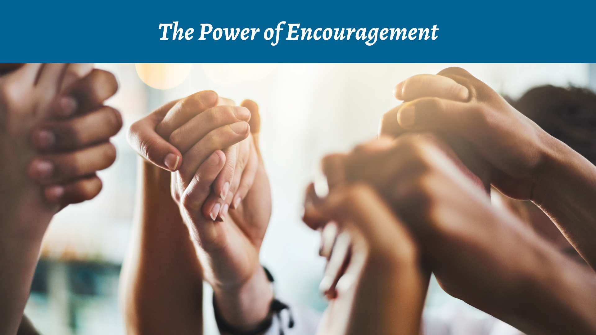 The Power of Encouragement