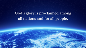 God's glory is proclaimed among all nations