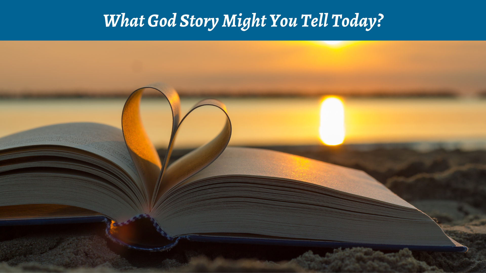 What God Story Might You Tell Today?