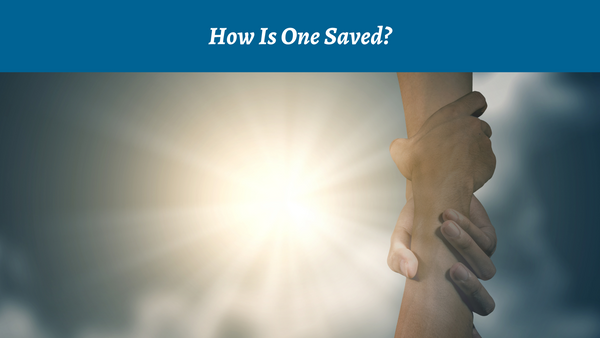 How Is One Saved? | Devotional | Bible Study Media
