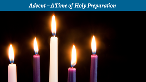 Advent-A Time of Holy Preparation
