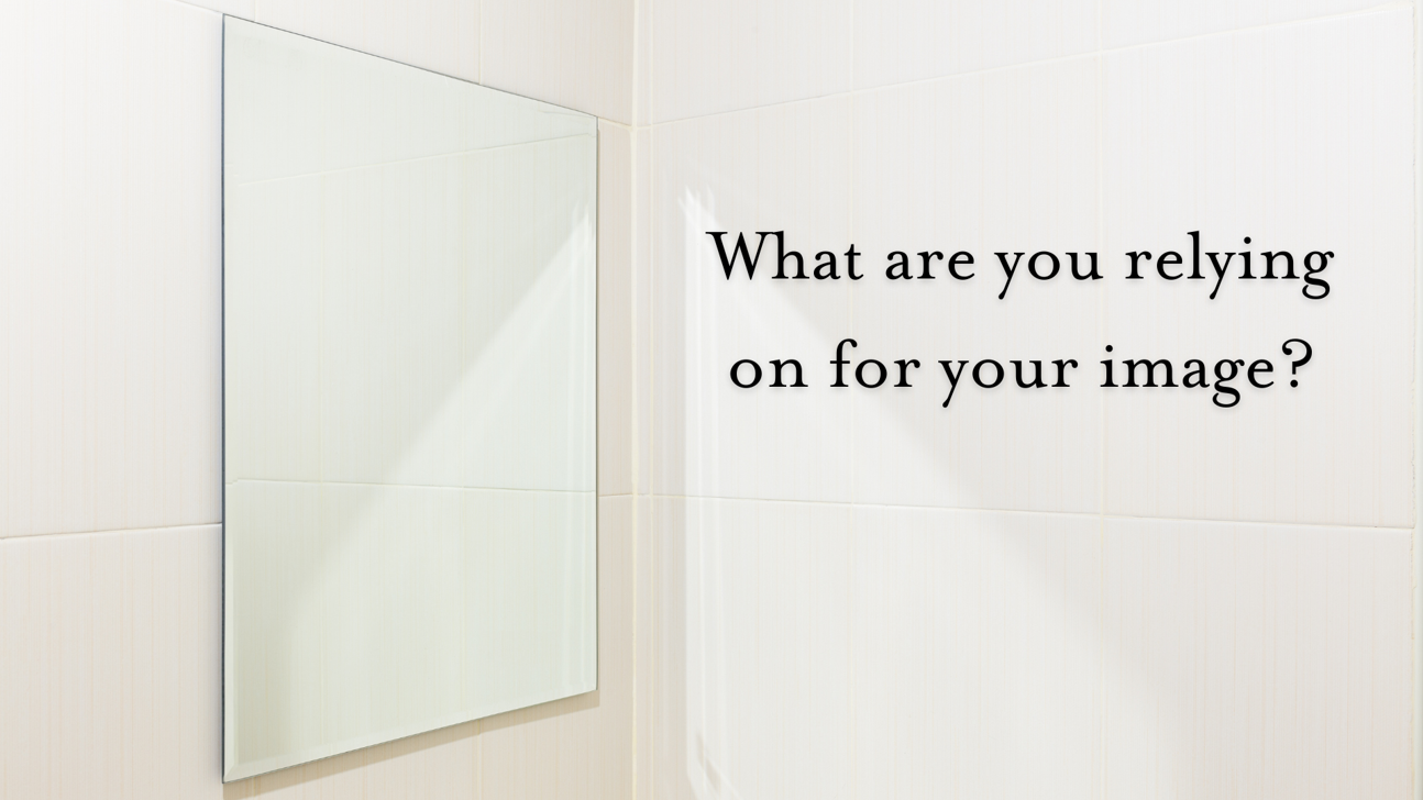 What are you relying on for your image?