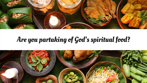 Are you partaking of God's spiritual food?