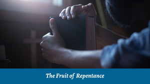The Fruit of Repentance