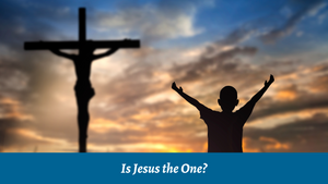 Is Jesus the One?