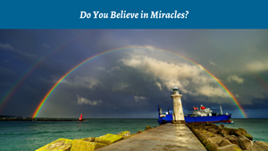 Do You Believe in Miracles?