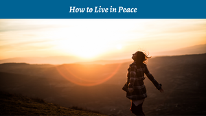 How to Live in Peace