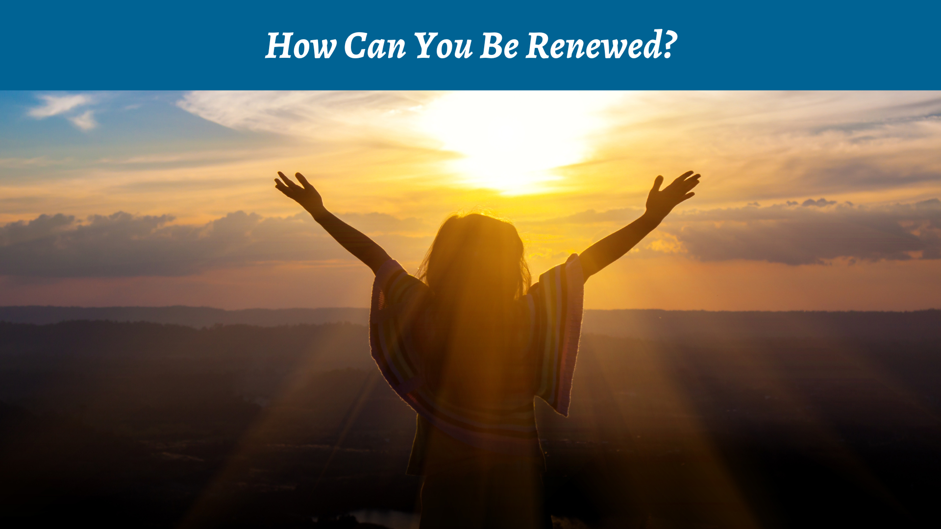How Can You Be Renewed?
