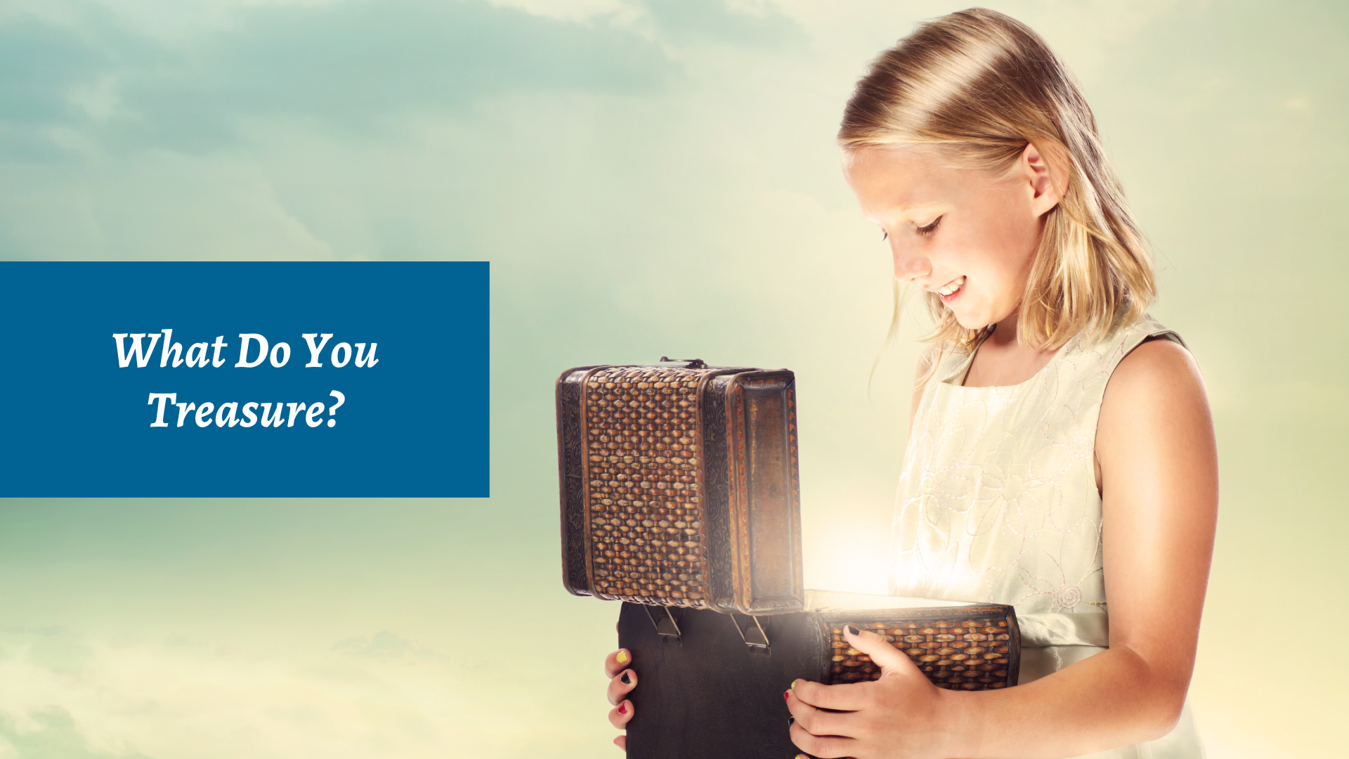 What Do You Treasure?