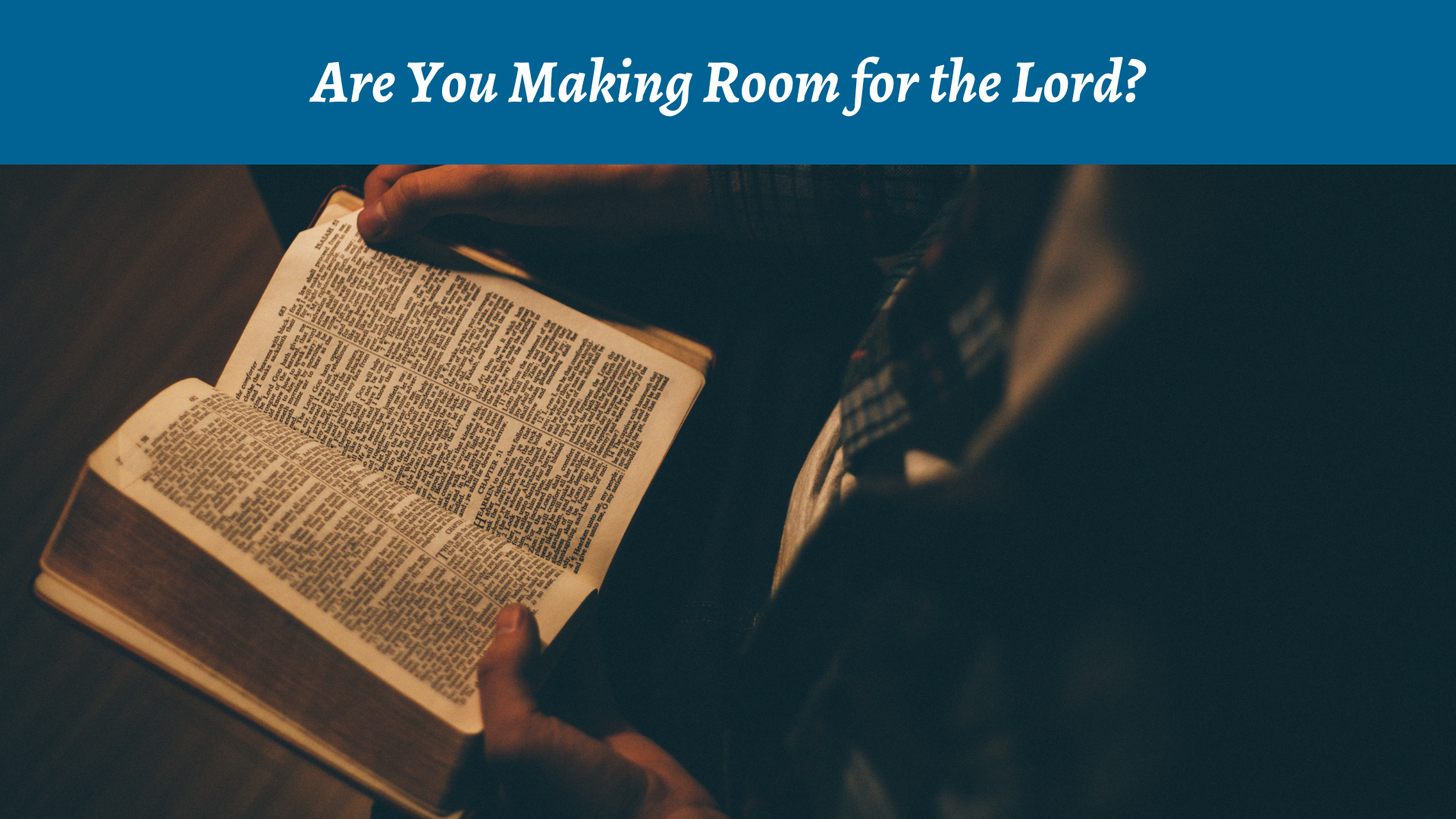 Are You Making Room for the Lord?