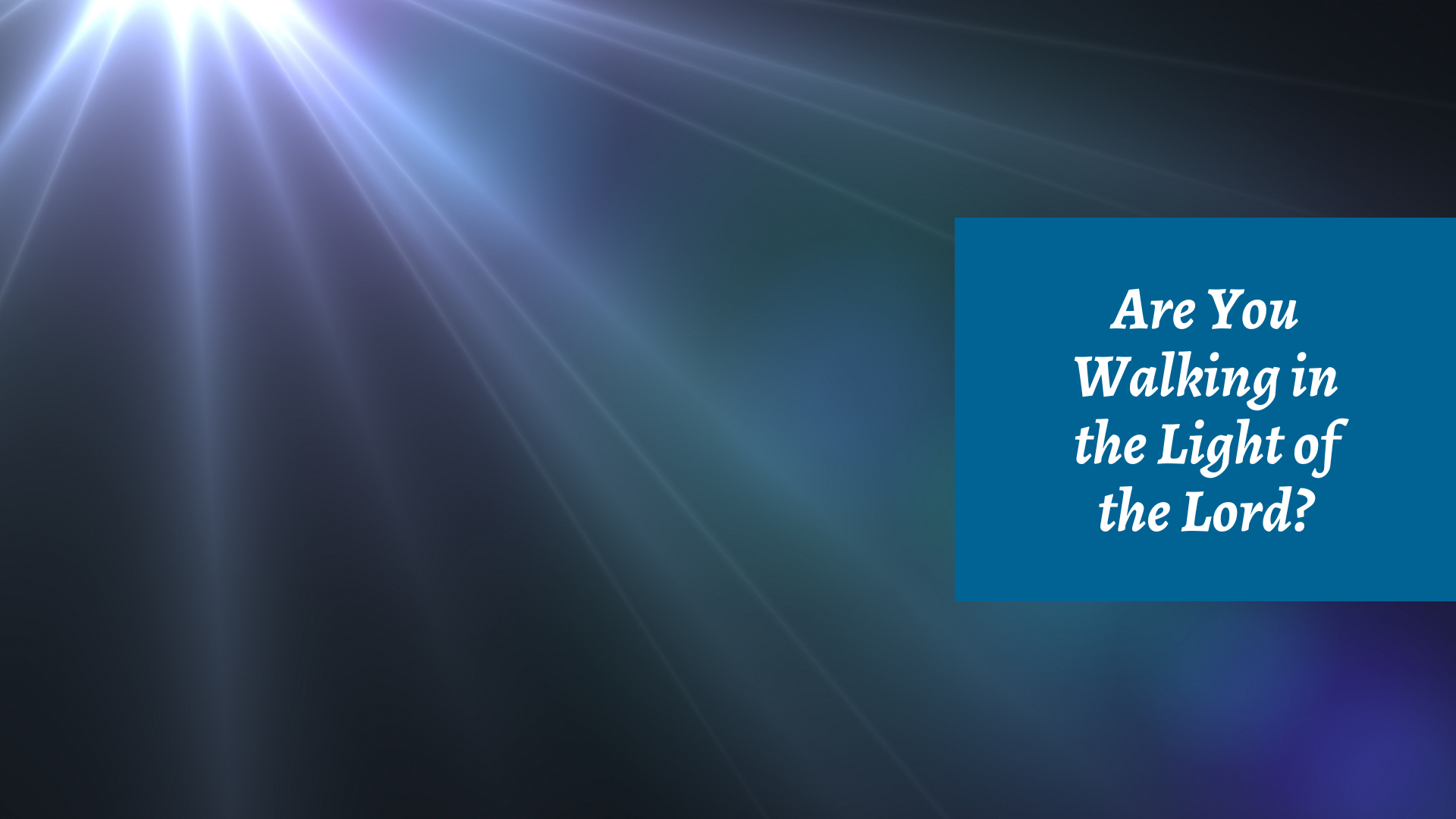 Are You Walking in the Light of the Lord?