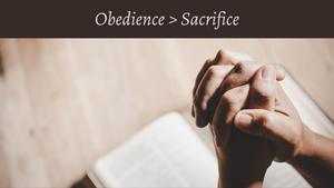Obedience > Sacrifice