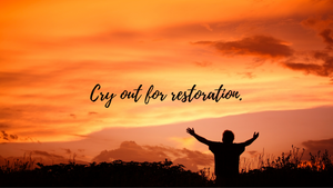 Cry out for restoration.