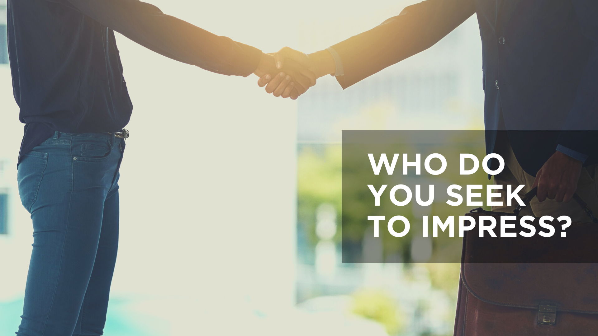 Who Do You Seek to Impress?