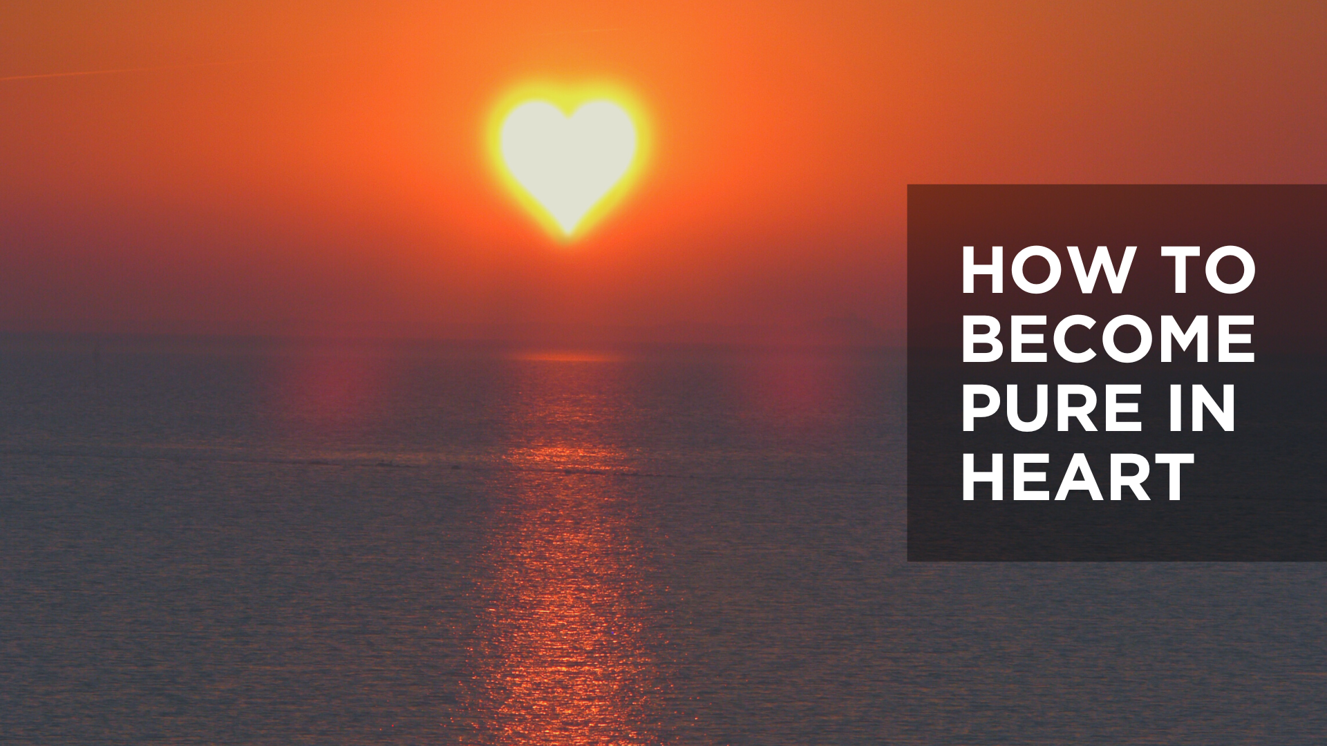 How to Become Pure in Heart