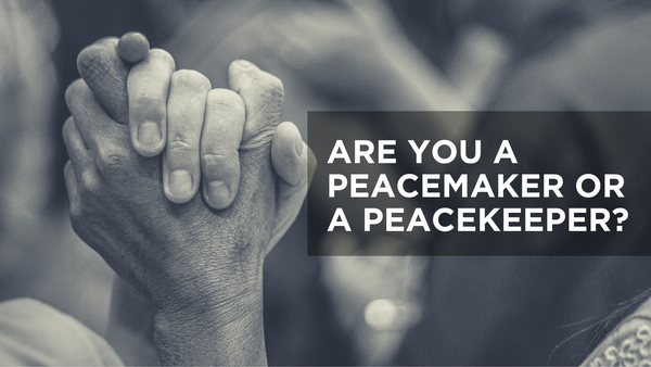 Peacemaker Study Are You a Peacemaker or a Peacekeeper? | Bible Study Media