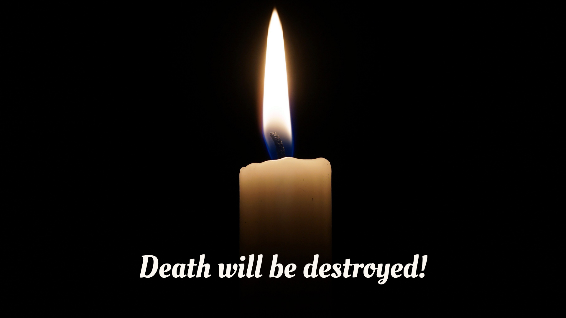 Death will be destroyed