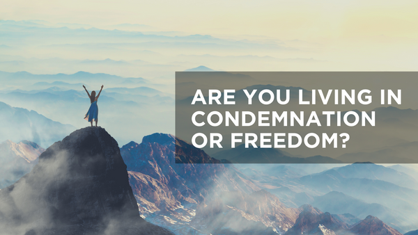 Are You Living in Condemnation or Freedom? | BSM