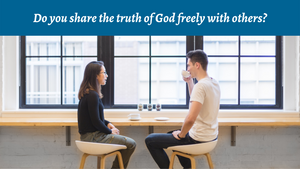 Share God's Truth Freely with Others