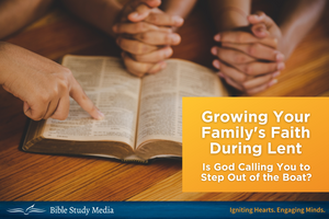 Grow Your Family's Faith During Lent