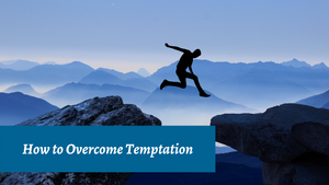 How to overcome temptation