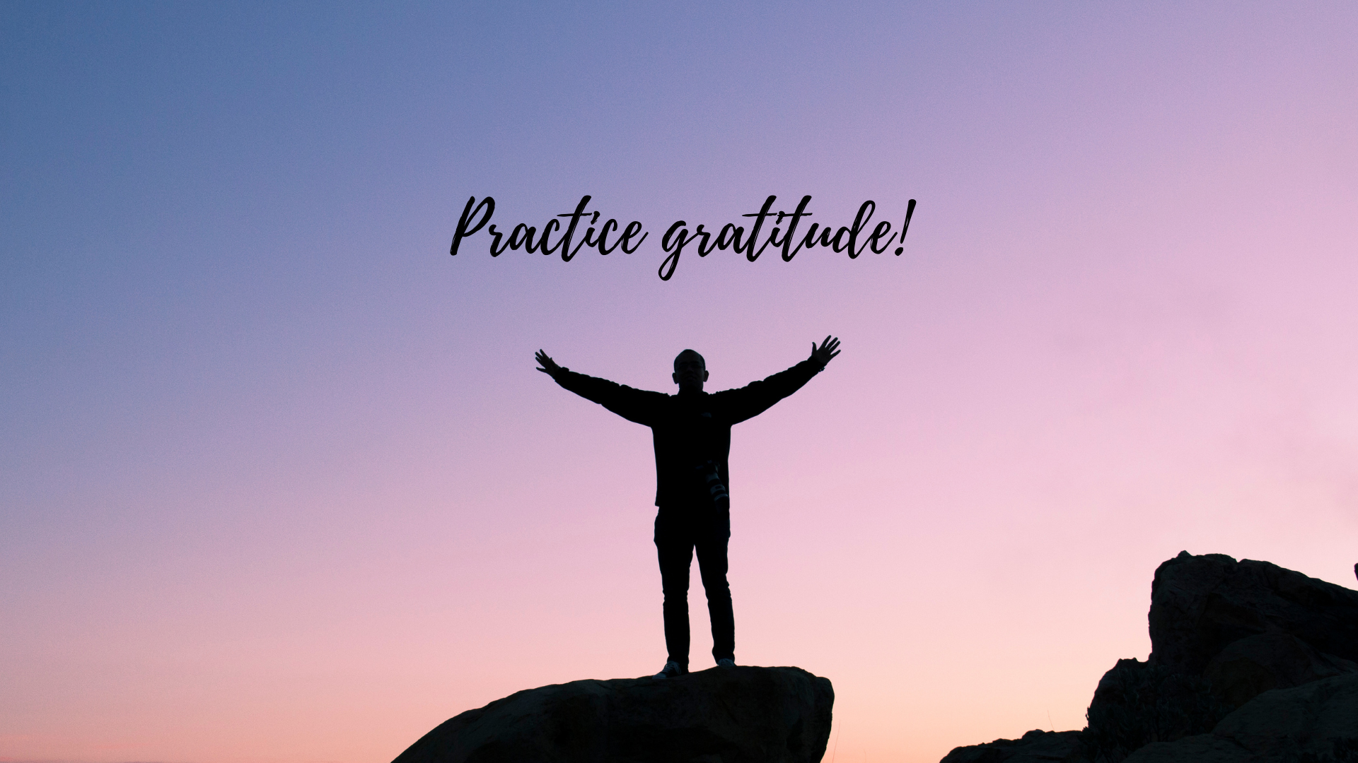 Practice Gratitude