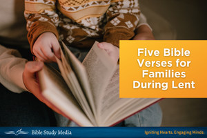Five Bible Verses for Families during Lent
