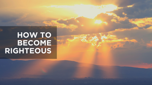 How to Become Righteous