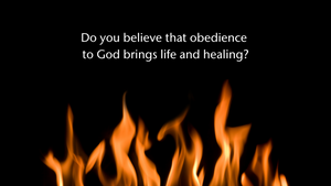 Obedience Leads to Life and Healing, a Bible Study Media Devotional