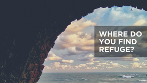 Where Do You Find Refuge? 