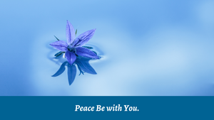 Peace Be with You.