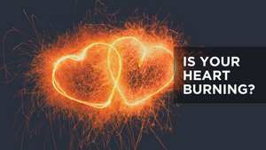 Is Your Heart Burning?