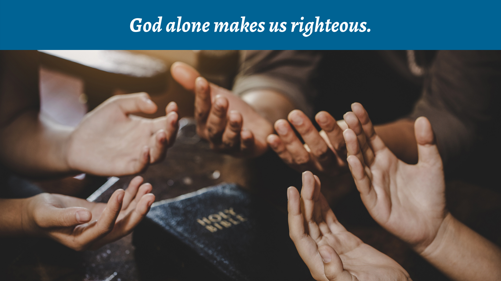 God alone makes us righteous