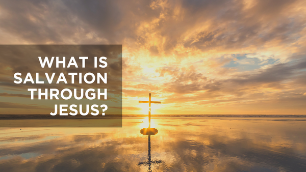 What Is Salvation through Jesus? | Devotional | BSM