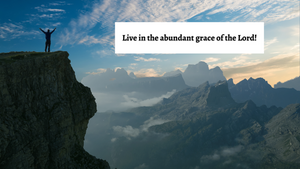 The Abundant Grace of God