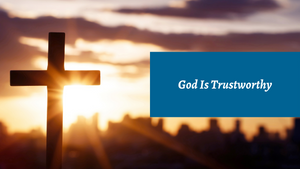 God is Trustworthy