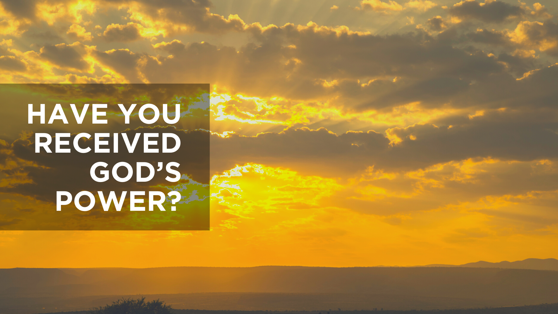 Have You Received God's Power?