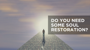 Do You Need Some Soul Restoration?